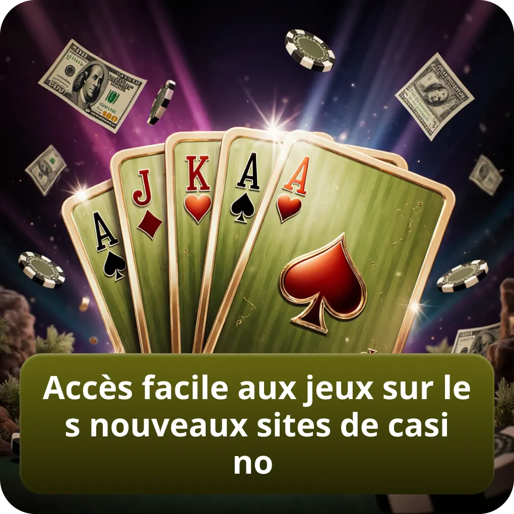 Accès simple et rapide aux jeux sur les nouveaux sites de casino