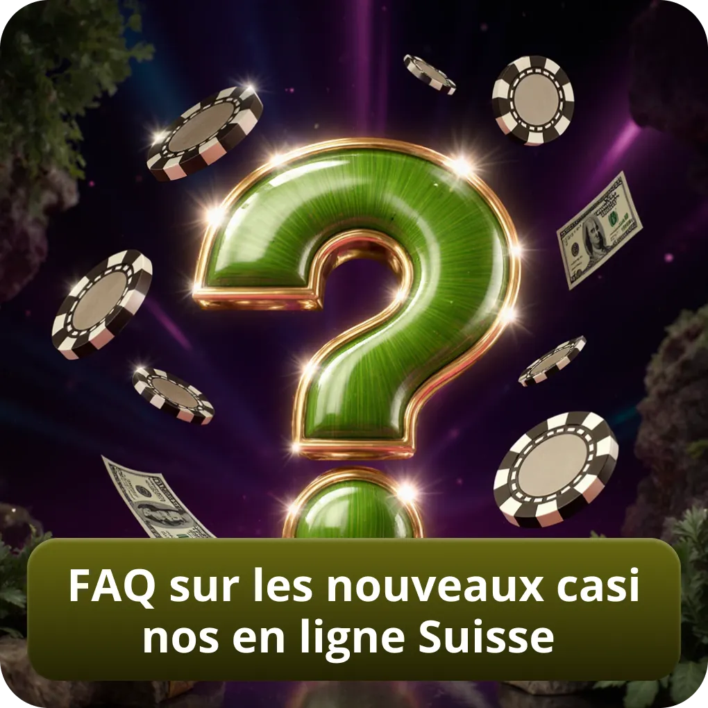 FAQ et réponses sur les nouveaux casinos en ligne en Suisse